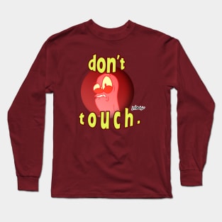 don't touch. Long Sleeve T-Shirt